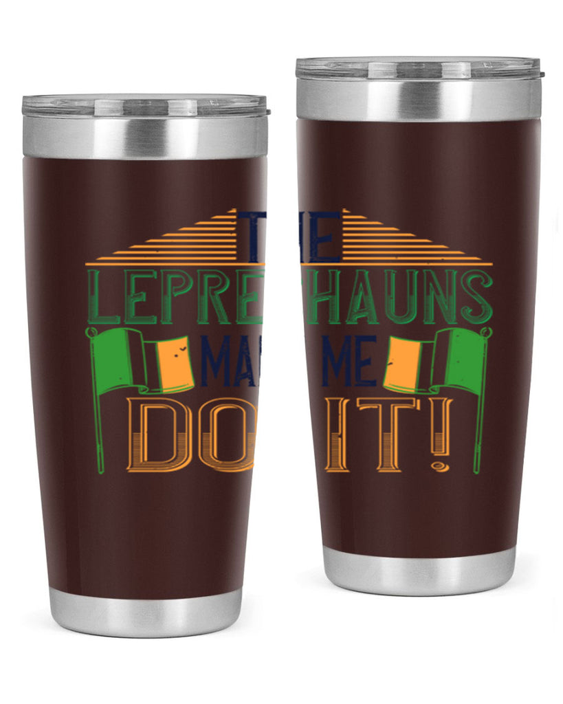 the leprechauns made me do it Style 10#- St Patricks Day- Tumbler