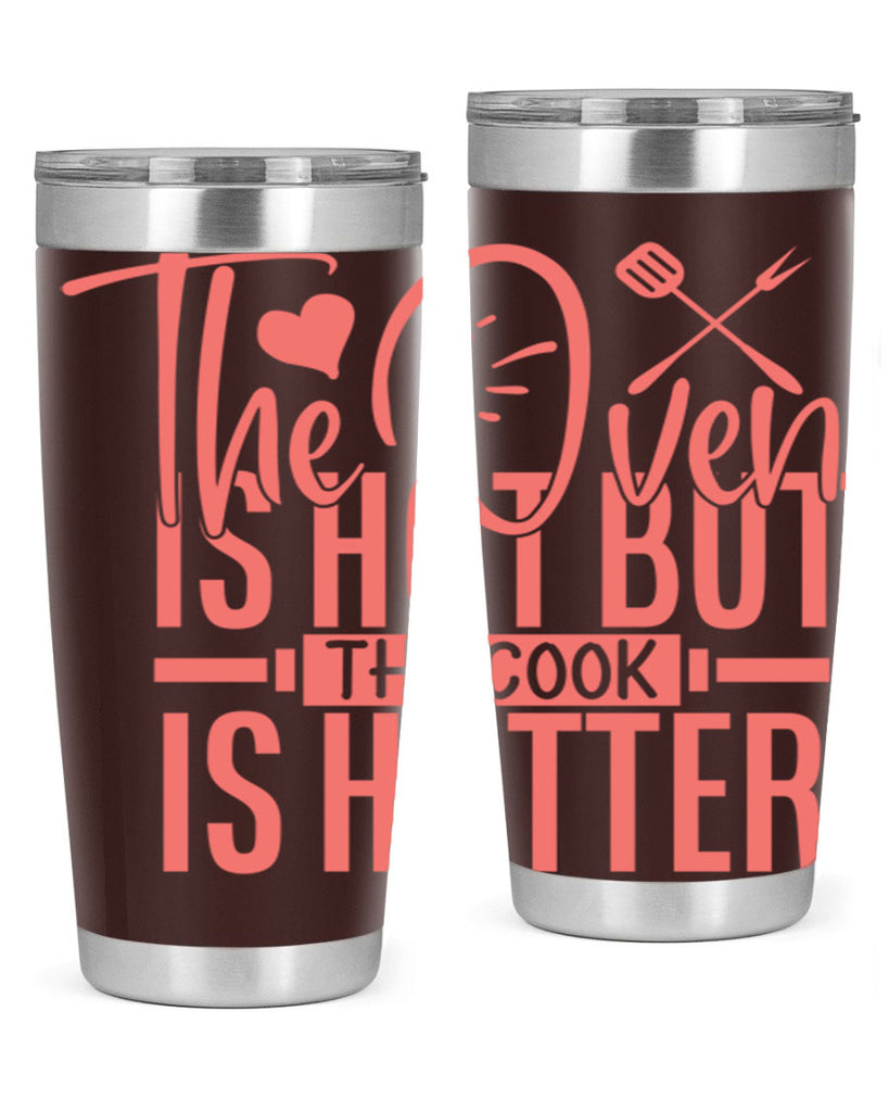 the oven is hot but the cook is hotter 10#- kitchen- Tumbler