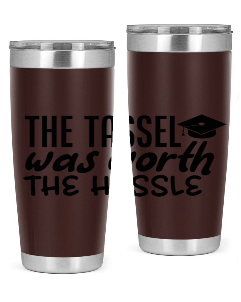 the tassel was worth the hassle 6#- graduation- Tumbler