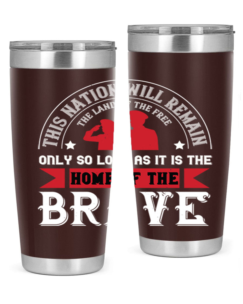 this nation will remain the land of the free only so long as it is the home of the brave 18#- Veterns Day- Tumbler