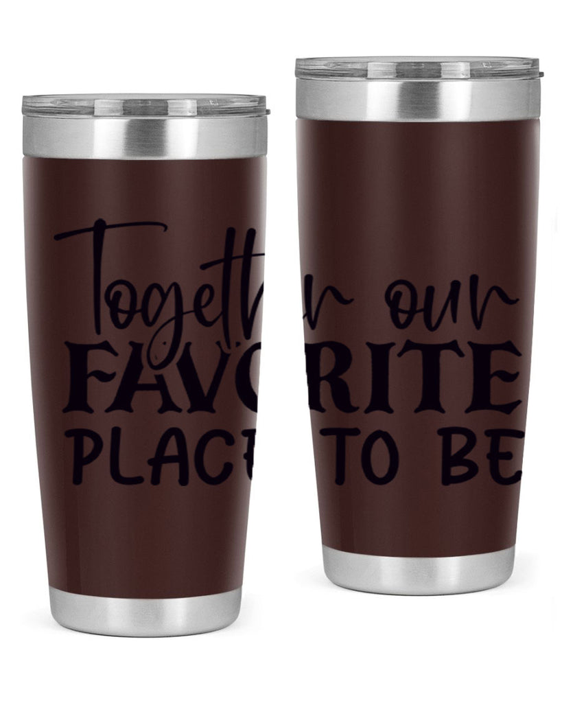 together our favorite place to be 49#- home- Tumbler