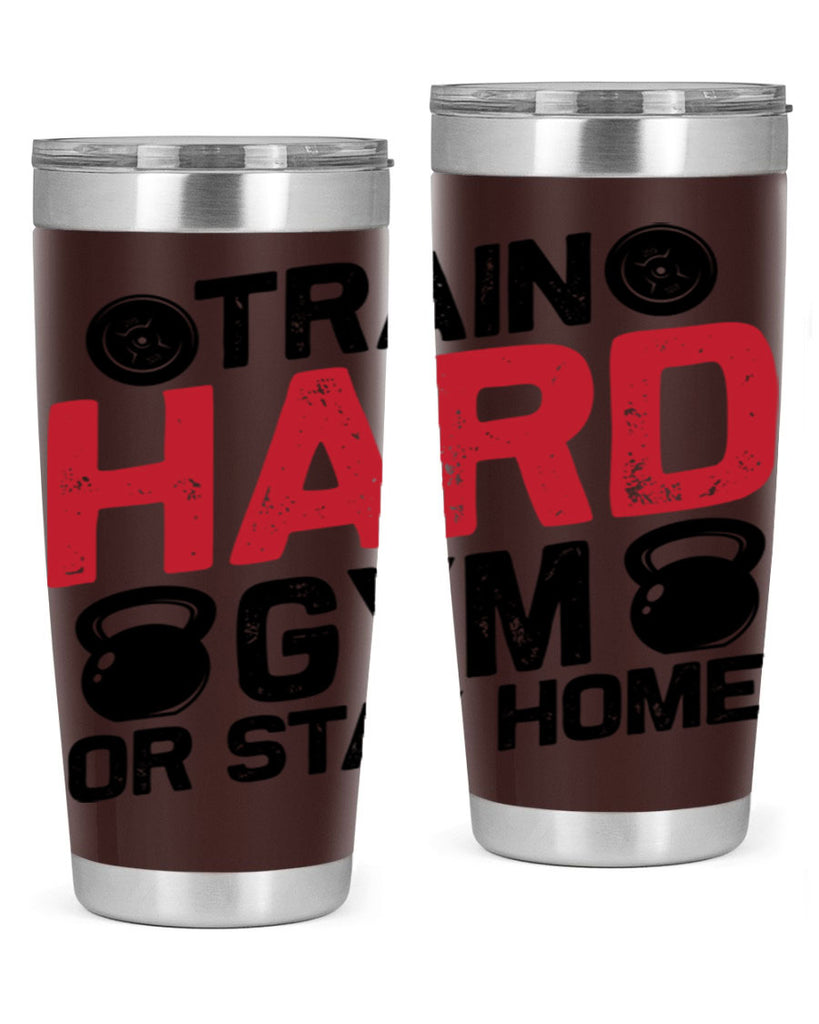 train hard gym or stay home 2#- gym- Tumbler