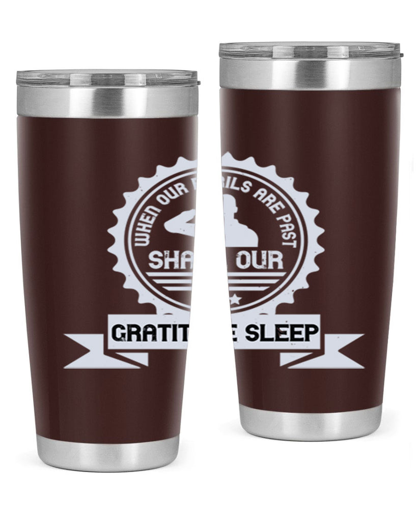 when our perils are past shall our gratitude sleep 4#- Veterns Day- Tumbler