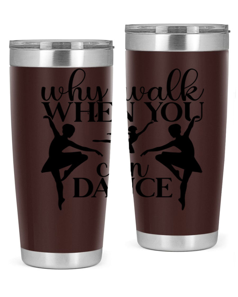 why walk when you can dance94#- ballet- Tumbler
