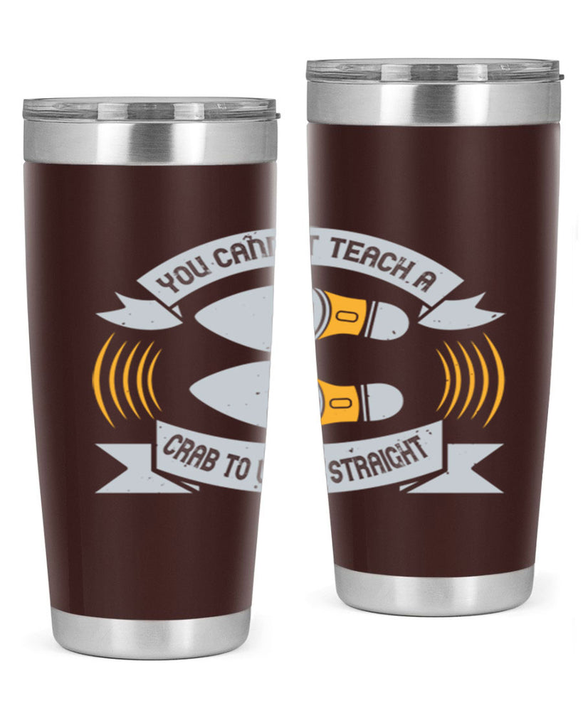 you cannot teach a crab to walk straight 3#- walking- Tumbler