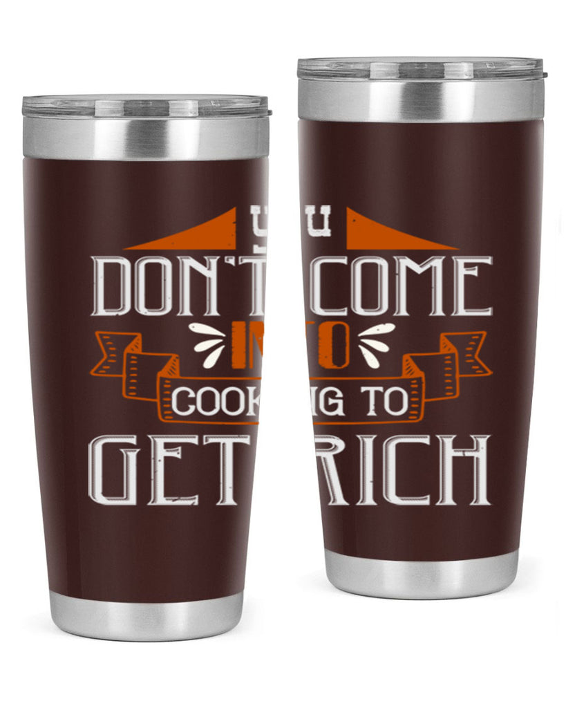 you dont come into cooking to get rich 7#- cooking- Tumbler