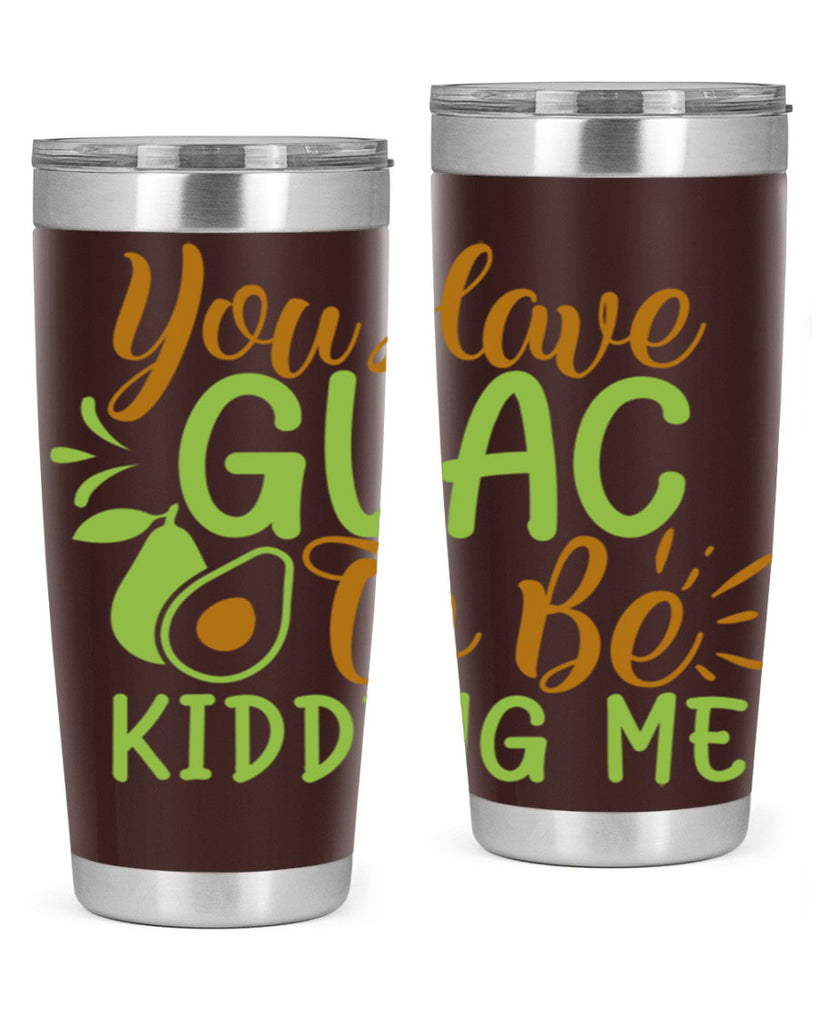 you have guac to be kidding me 1#- avocado- Tumbler