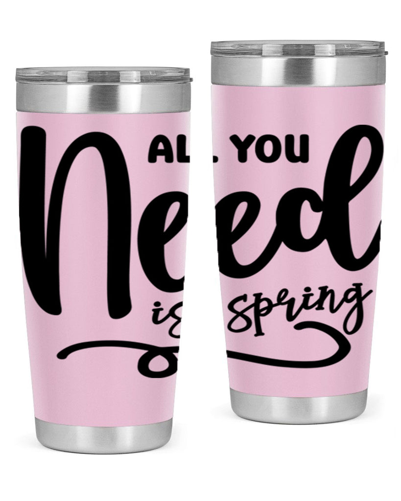 All You Need is Spring16#- spring- Tumbler