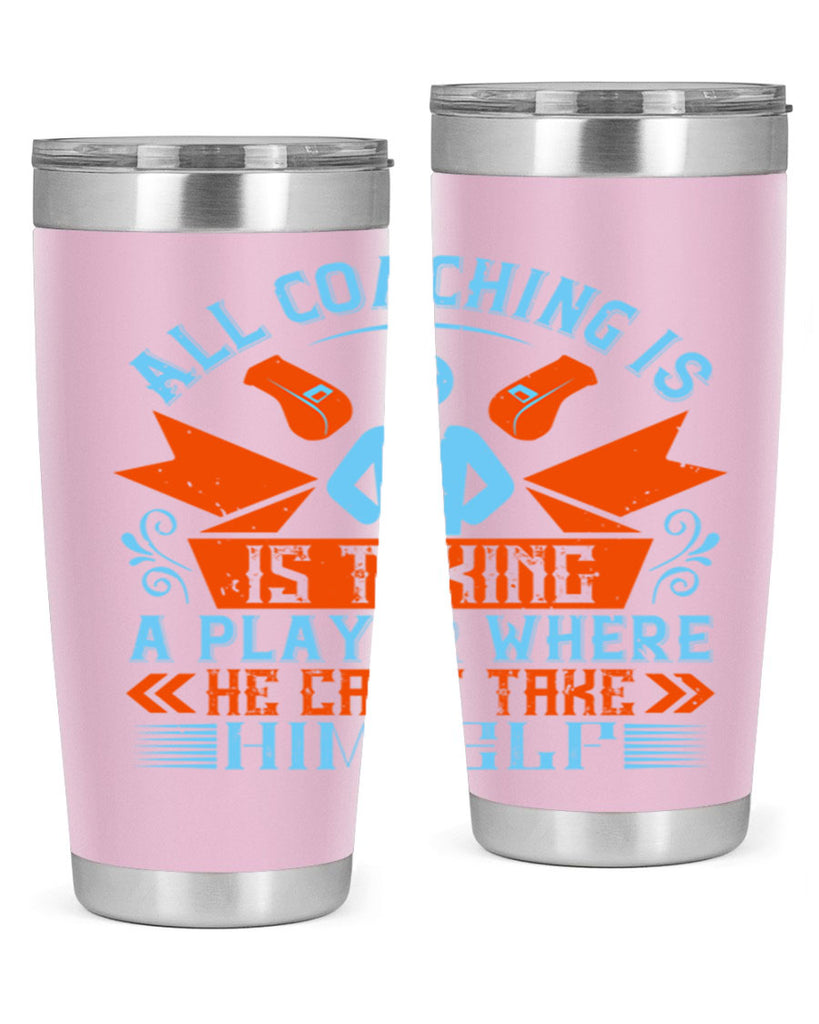 All coaching is is taking a player where he cant take himself Style 17#- coaching- tumbler