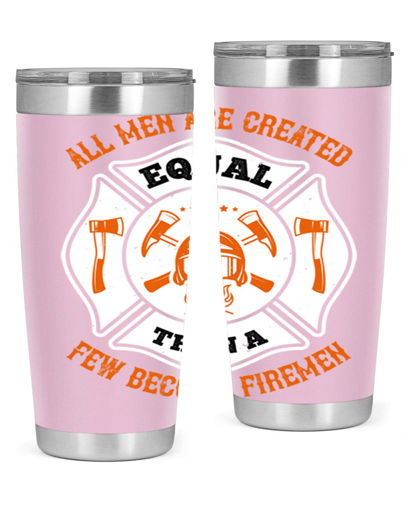 All men are created equal then a few become firemen Style 94#- fire fighter- tumbler