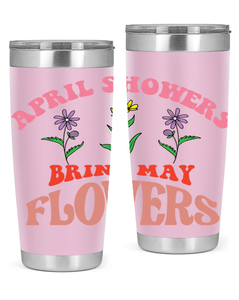 April Showers Bring May Flowers 22#- spring- Tumbler