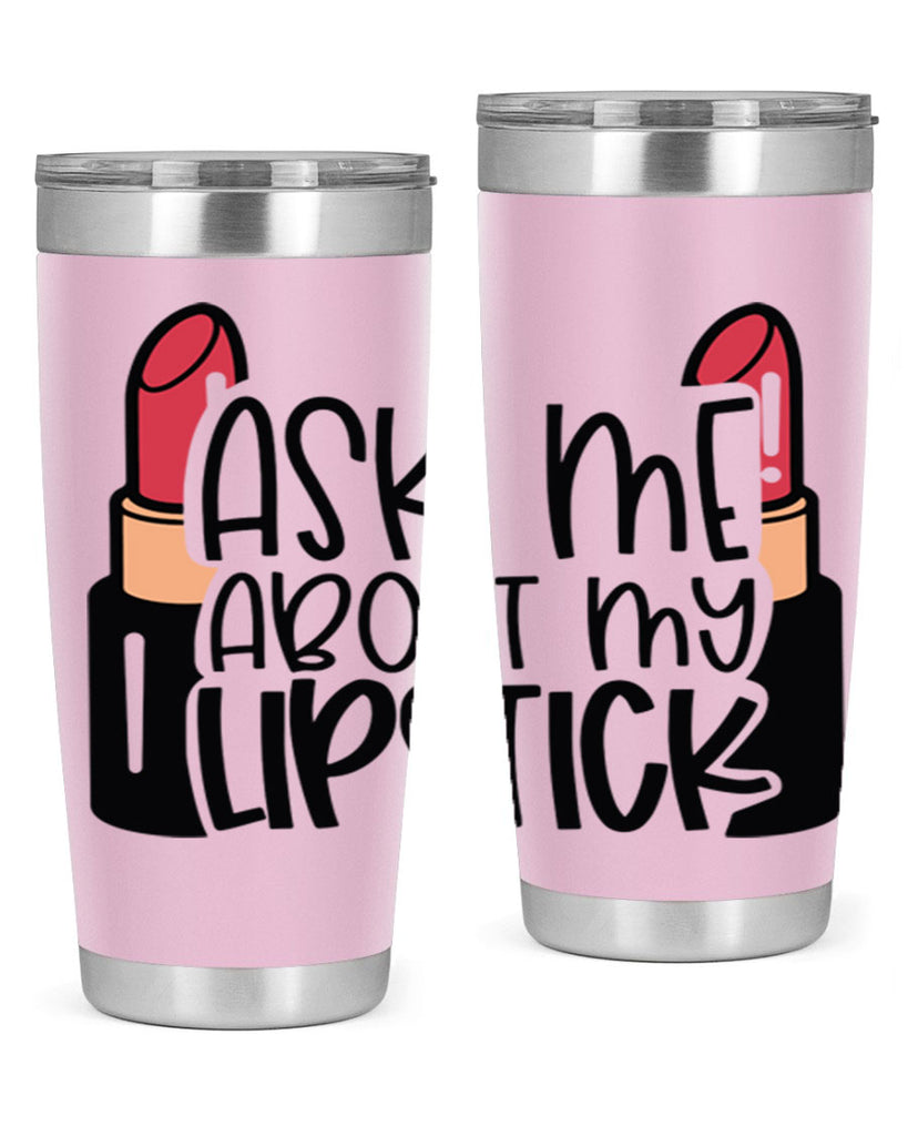 Ask Me About My Lipstick Style 141#- make up- Tumbler