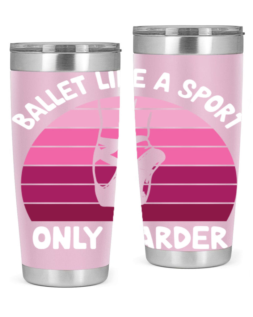 Ballet Like A Sport Only Ballet 16#- ballet- Tumbler