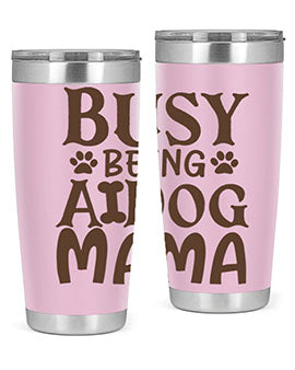 Busy Being A Dog Mama Style 124#- dog- Tumbler