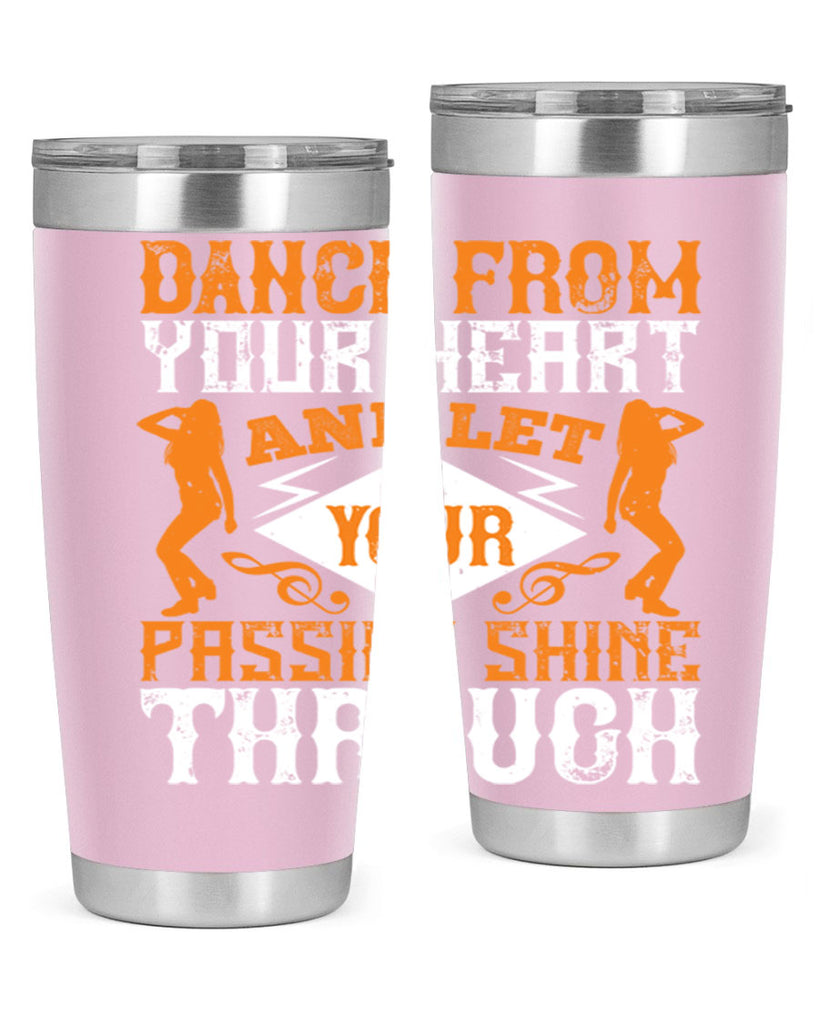 Dance from your heart and let your passion shine through45#- dance- Tumbler