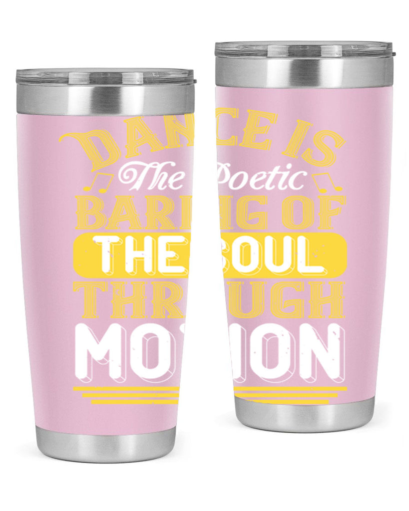 Dance is the poetic baring of the soul through motion 4#- dance- Tumbler