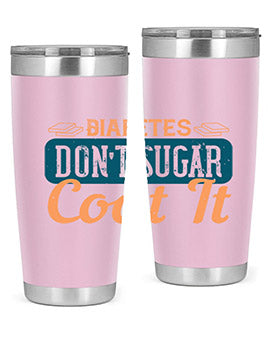 Diabetes Don’T Sugar Coat It Style 2#- diabetes- Tumbler