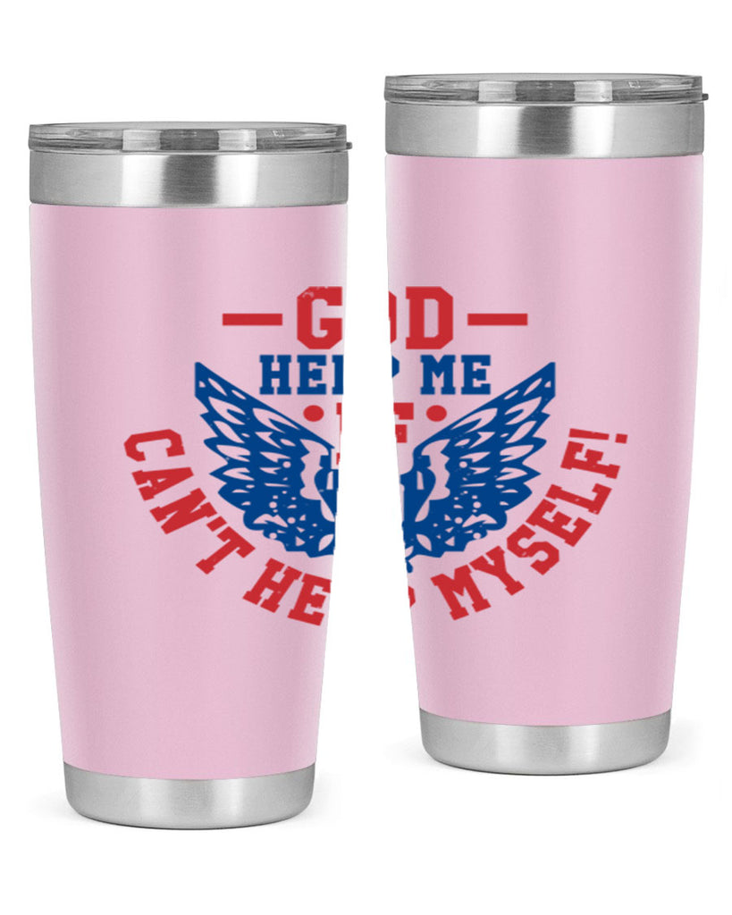 God help me if i cant help myself Style 12#- Fourt Of July- Tumbler