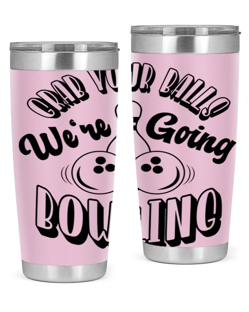 Grab your balls Were going bowling 1200#- bowlig- Tumbler