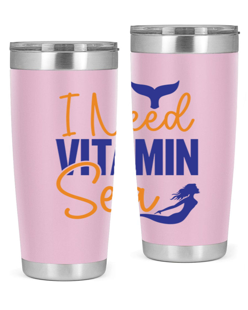I Need Vitamin Sea 215#- mermaid- Tumbler