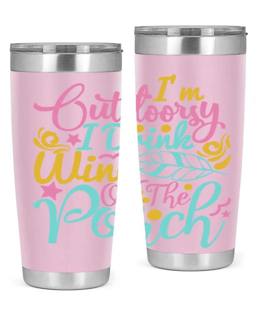 IM OUTDOORSY I DRINK WINE ON THE PORCH Style 61#- summer- Tumbler