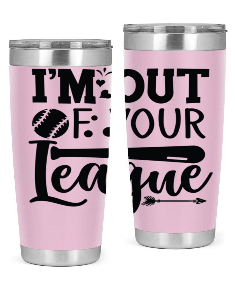 Im Out Of Your League 2069#- baseball- Tumbler