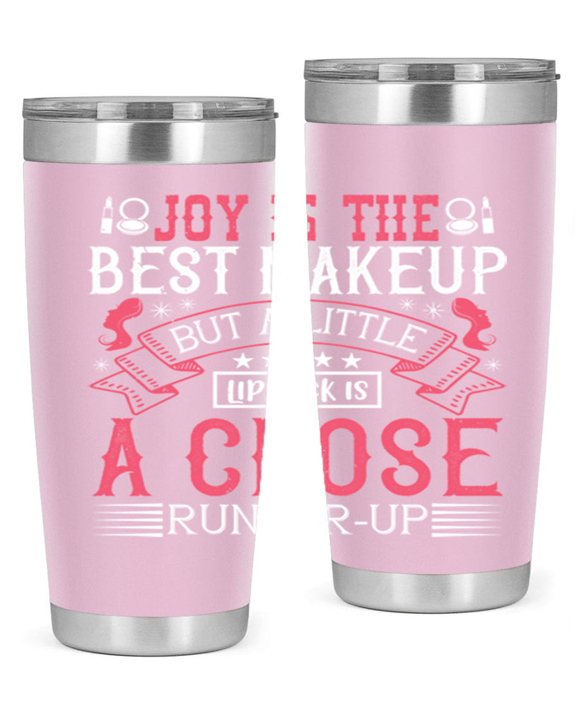 Joy is the best makeup But a little lipstick is a close runnerup Style 200#- make up- Tumbler
