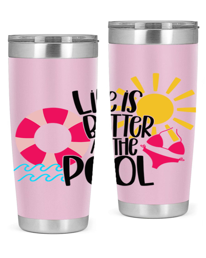 Life Is Better At The Pool Style 33#- summer- Tumbler