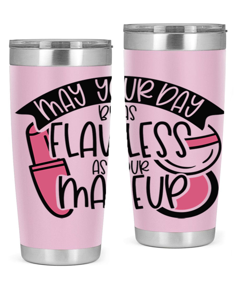 May Your Day Be As Flawless As Your Makeup Style 38#- make up- Tumbler