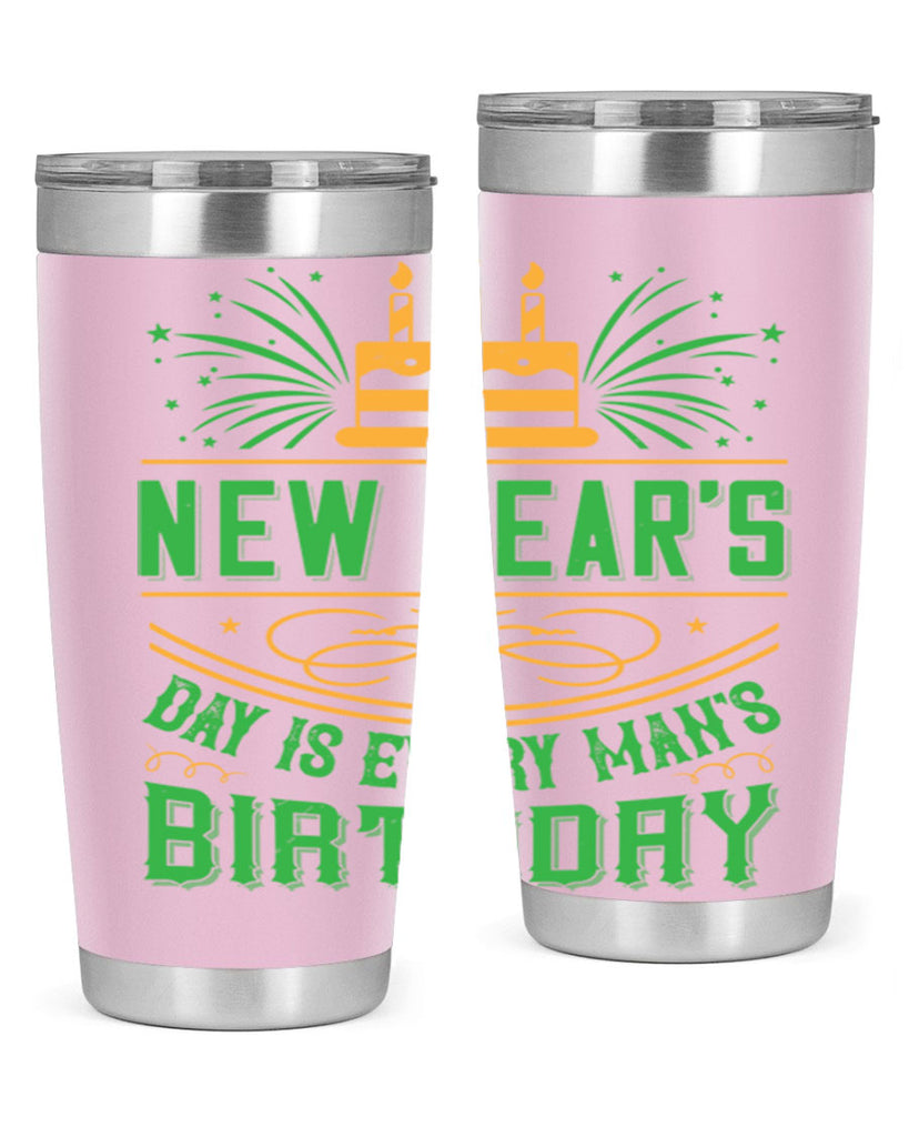 New Years Day is every mans birthday Style 62#- birthday- tumbler
