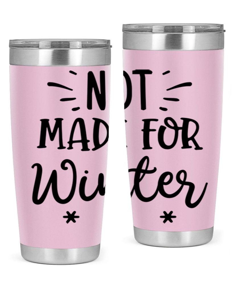 Not Made for Winter329#- winter- Tumbler