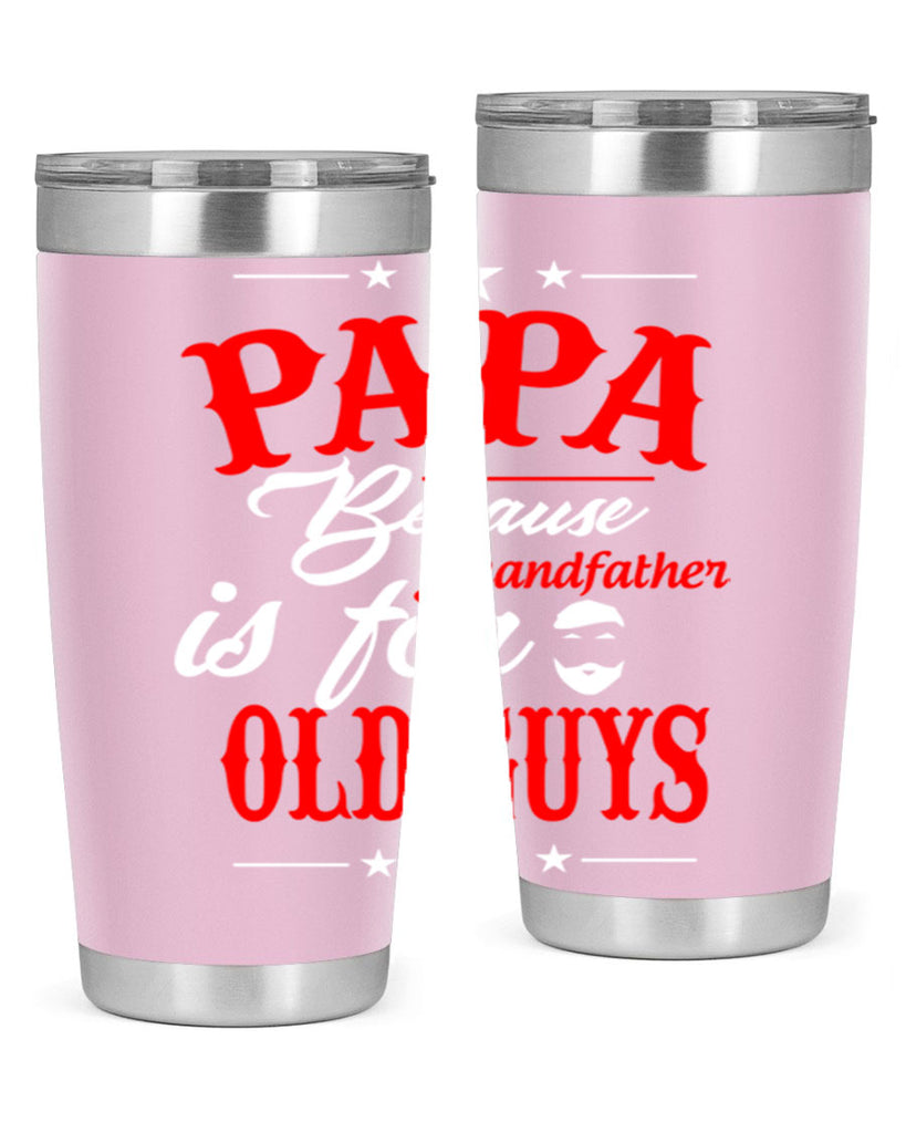 PAPA Because 118#- grandpa - papa- Tumbler