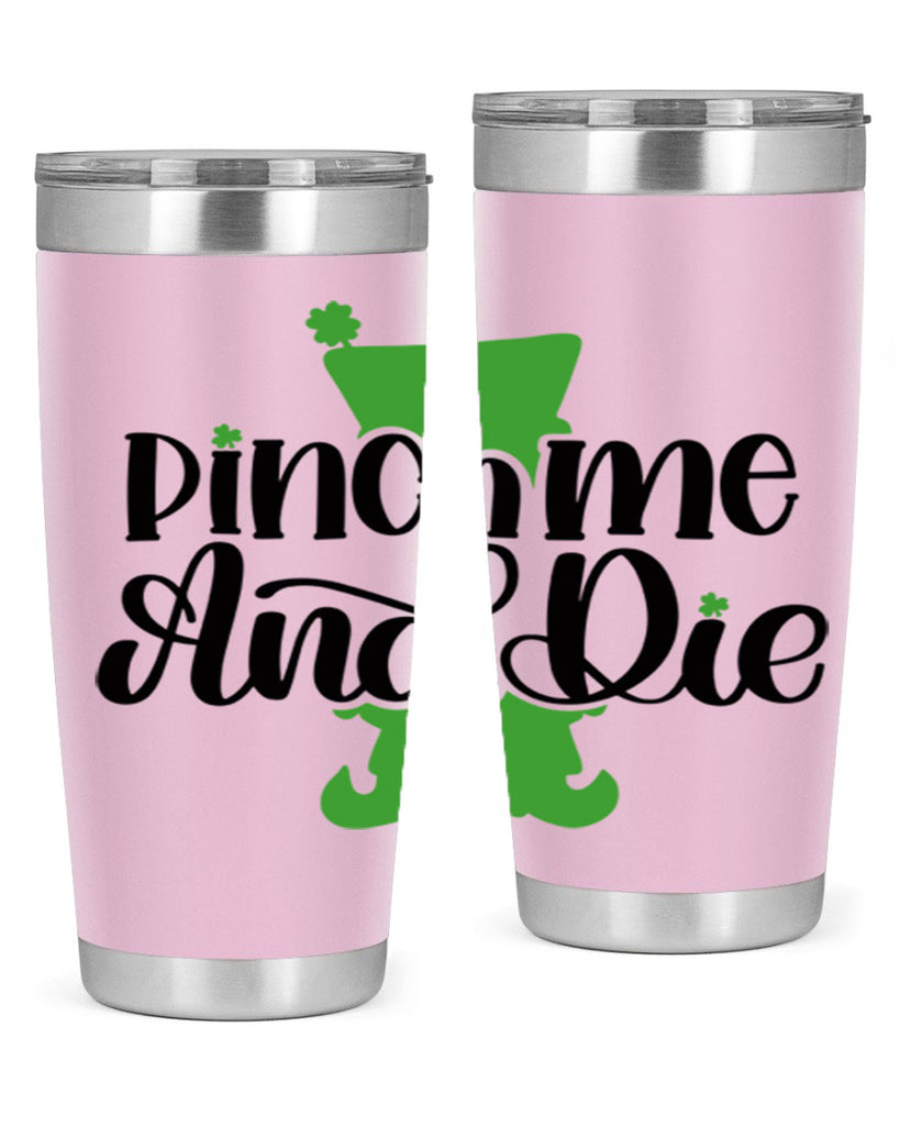 Pinch Me And Die Style 38#- St Patricks Day- Tumbler