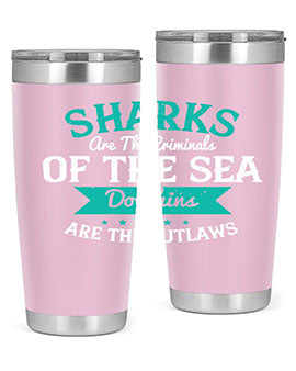 Sharks are the criminals of the sea Dolphins are the outlaws Style 34#- shark  fish- Tumbler