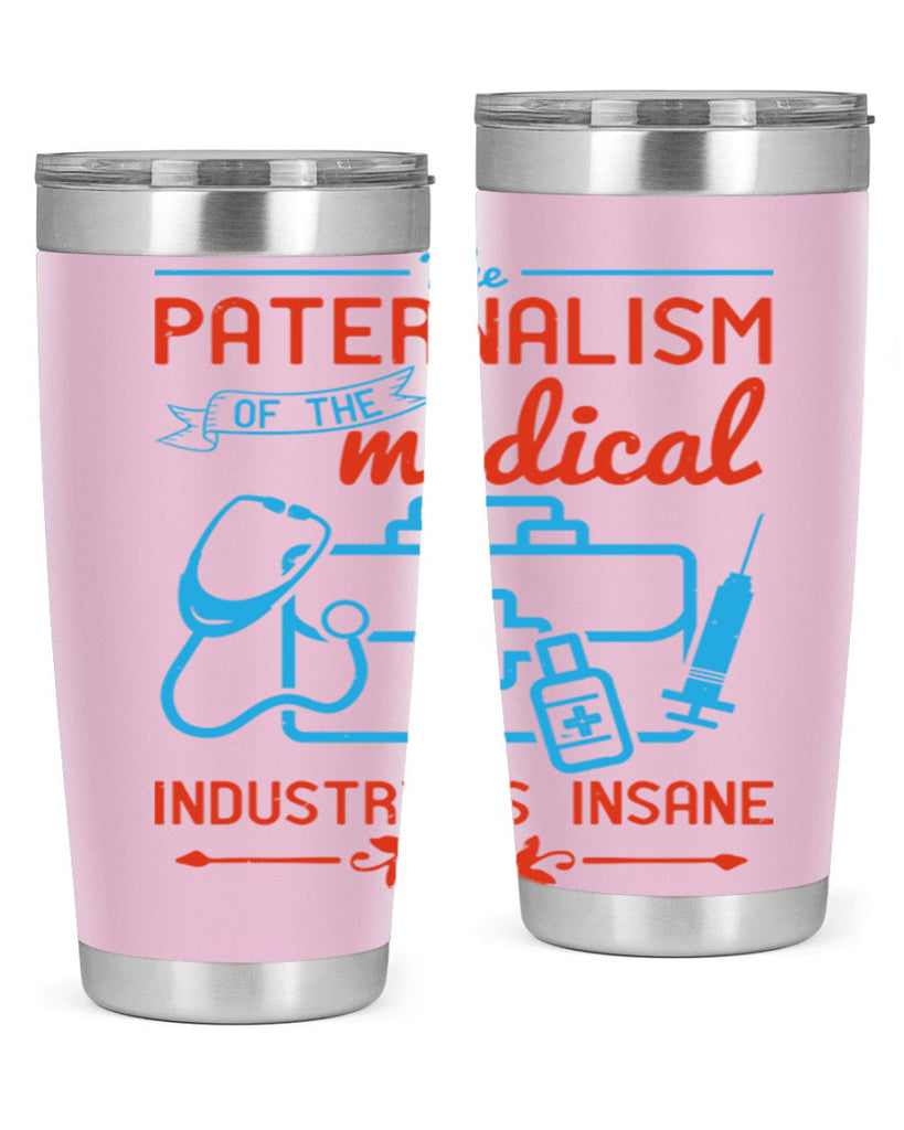 The paternalism of the medical industry is insane Style 20#- medical- tumbler