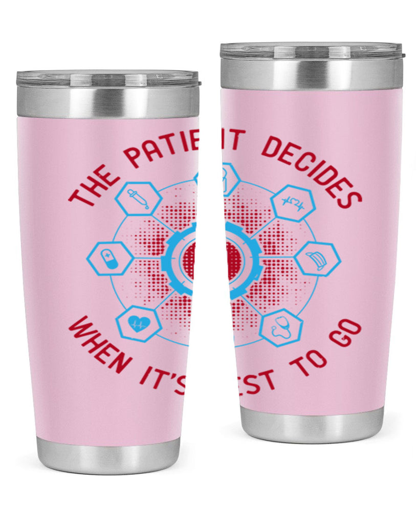 The patient decides when its best to go Style 19#- medical- tumbler