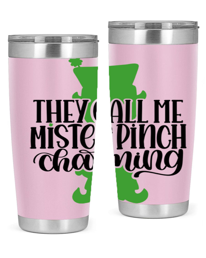 They Call Me Mister Pinch Charming Style 24#- St Patricks Day- Tumbler