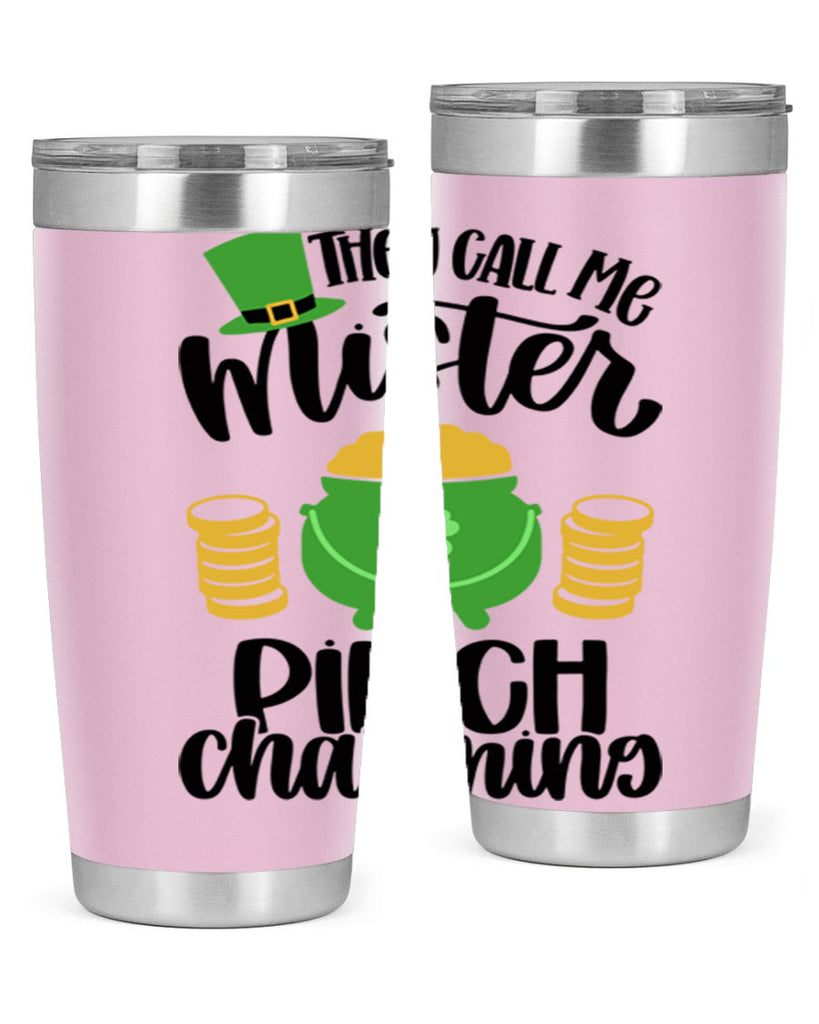 They Call Me Mister Pinch Charming Style 25#- St Patricks Day- Tumbler
