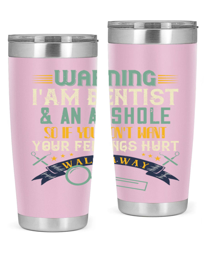 Warning im dentist an asshole Style 9#- dentist- tumbler