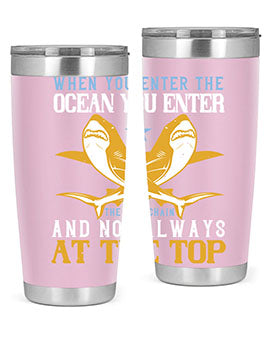 When you enter the ocean you enter the food chain and not always at the top Style 2#- shark  fish- Tumbler