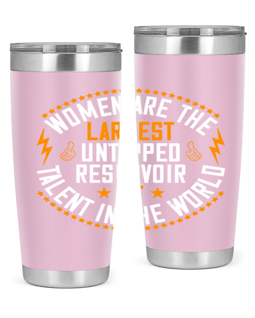 Women are the largest untapped reservoir of talent in the world Style 11#- womens day- Tumbler