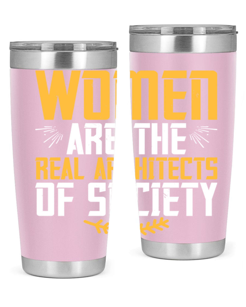 Women are the real architects of society Style 9#- womens day- Tumbler