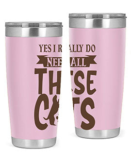 Yes I Really Do Need All These Cats Style 25#- cat- Tumbler