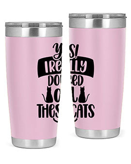 Yes I Really Do Need Style 109#- cat- Tumbler