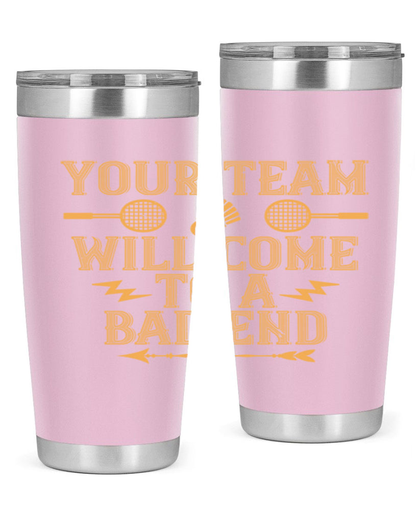 Your team will come to a bad end 1752#- badminton- Tumbler