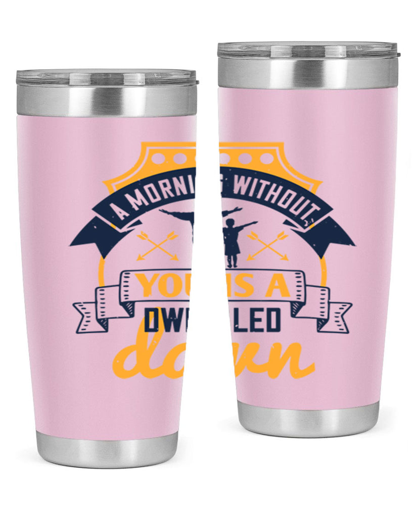 a morning without you is 263#- fathers day- Tumbler