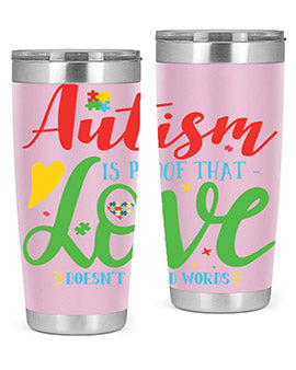 autism is proof that love doesnt i need words Style 7#- autism- Tumbler