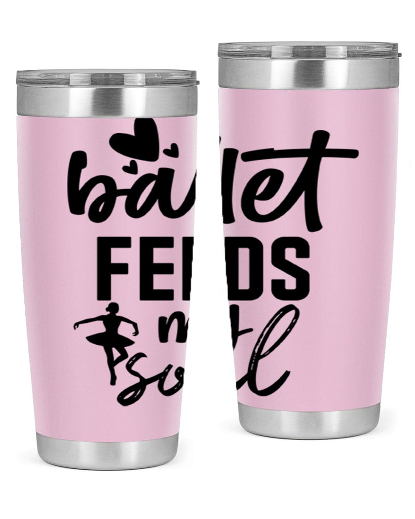 ballet feeds my soul 8#- ballet- Tumbler