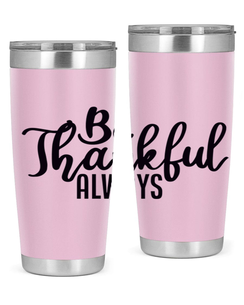 be thankful always 63#- thanksgiving- Tumbler