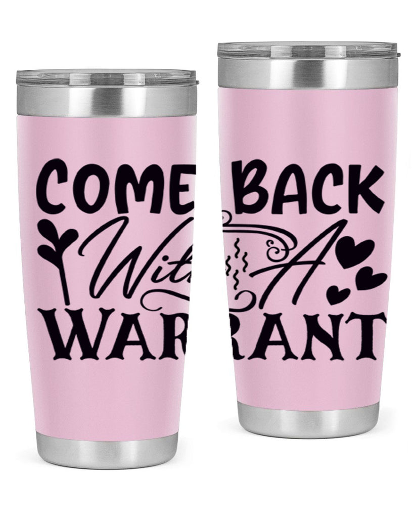 come back with a warrant 81#- home- Tumbler